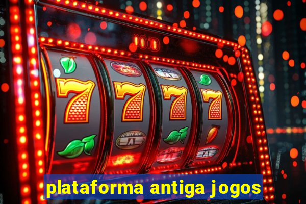 plataforma antiga jogos